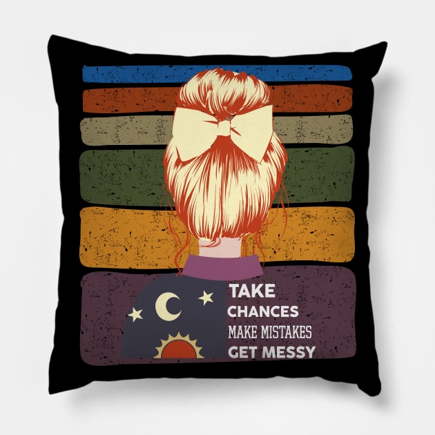 Take Chances Make Mistakes Get Messy Pillow by Myartstor 