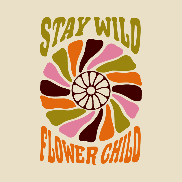 Stay Wild Flower Child by JunkyDotCom