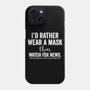 I’d Rather Wear a Mask Than Watch Fox News Phone Case