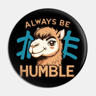 Always Be Humble Pin