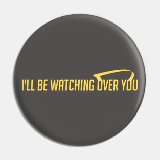 I'll be watching over you Pin