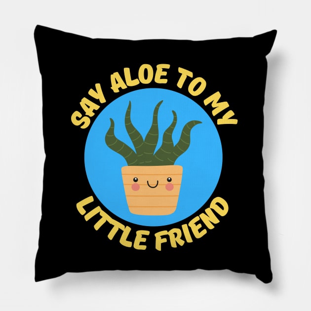 Say Aloe To My Little Friend | Gardener Pun Pillow by Allthingspunny