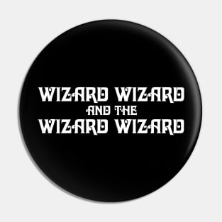 Wizard Wizard and the Wizard Wizard Pin