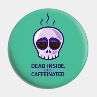 Dead inside, but caffeinated skull Pin