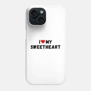 I love my sweetheart - I heart my sweetheart Phone Case