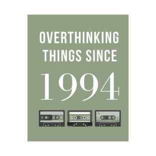 Overthinking Things Since 1994 Birthday Gift T-Shirt