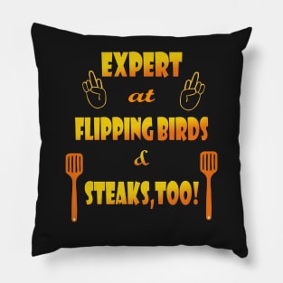 Expert at Flipping Birds and Steak Pillow