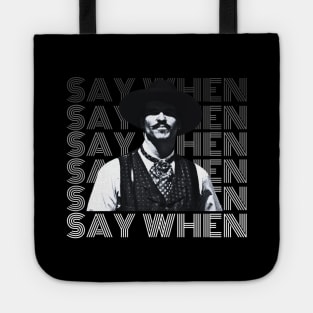 Say when, tombstone Tote