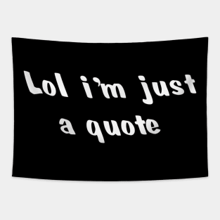 Lol funny quote Tapestry