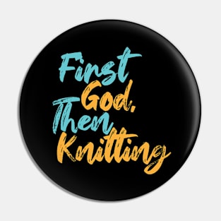 First God Then Knitting Pin