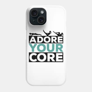 Adore Your Core - Pilates Lover - Pilates Quote Phone Case