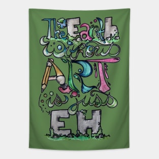 The earth without art is just eh Tapestry