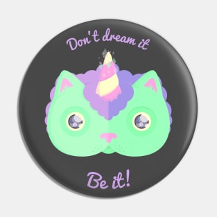 Don't Dream It, Be It! Pin