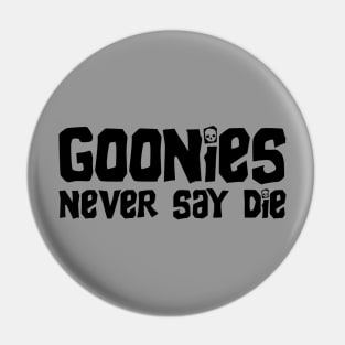 Goonies Never Say Die Pin