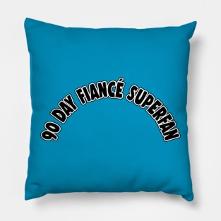 90 Day Fiancé Superfan Pillow