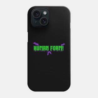 Human Form! Phone Case