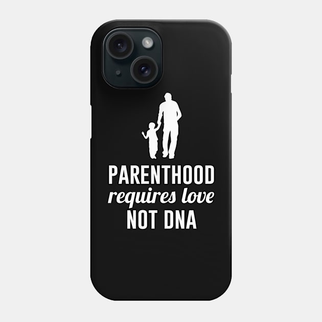 parenthood requires love not dna Phone Case by beaching
