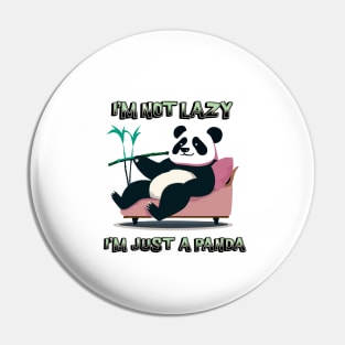 I'M NOT LAZY, I'M JUST A PANDA Pin