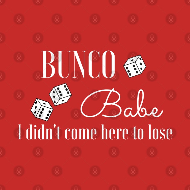 Bunco Babe I Didn't Come Here to Lose Funny Dice Game Night Shirt Hoodie Sweatshirt Mask by MalibuSun