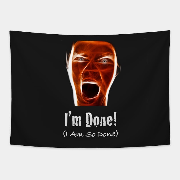 I'm Done I Am So Done Tapestry by monetcourt310