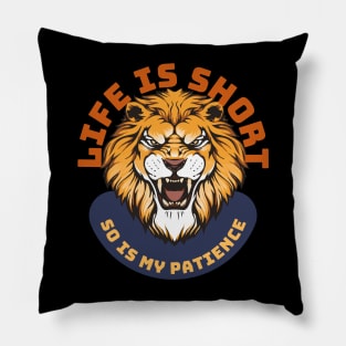 Life Is Short So Is My Patience Pillow