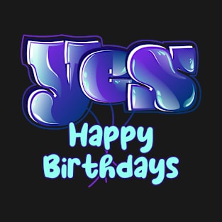 Yes Happy Birthdays T-Shirt