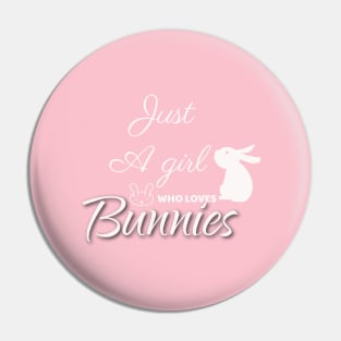 Just a girl who loves bunnies Pin