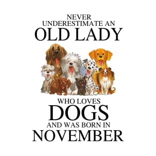 Never Underestimate An Old Lady Who Loves Dogs And Was Born In November T-Shirt