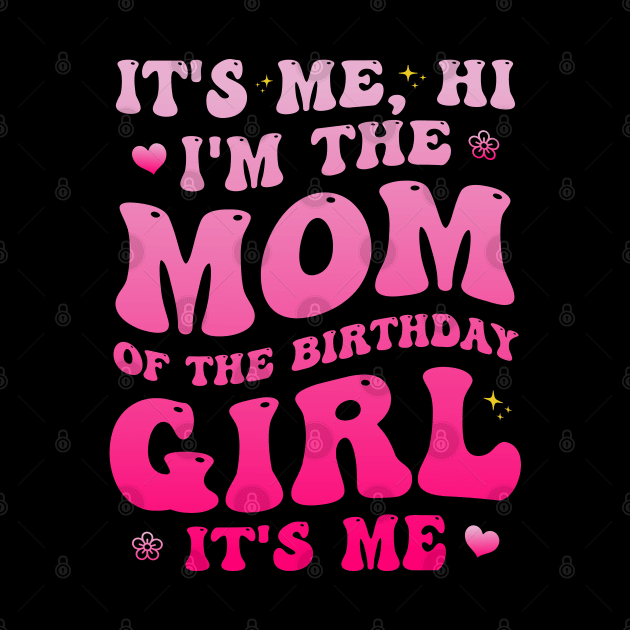 Mom of The Birthday Girl Funny Birthday Party by Rare Bunny