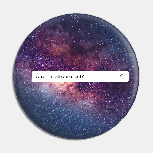 What If It All Works Out Pin by reneeluz