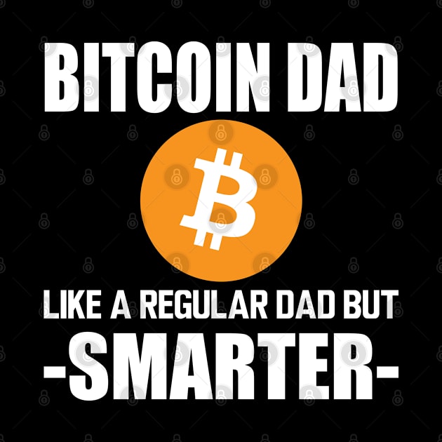 Bitcoin dad like a regular dad but smarter w by KC Happy Shop