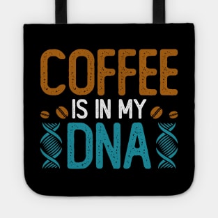 Coffee Is In My DNA Tote
