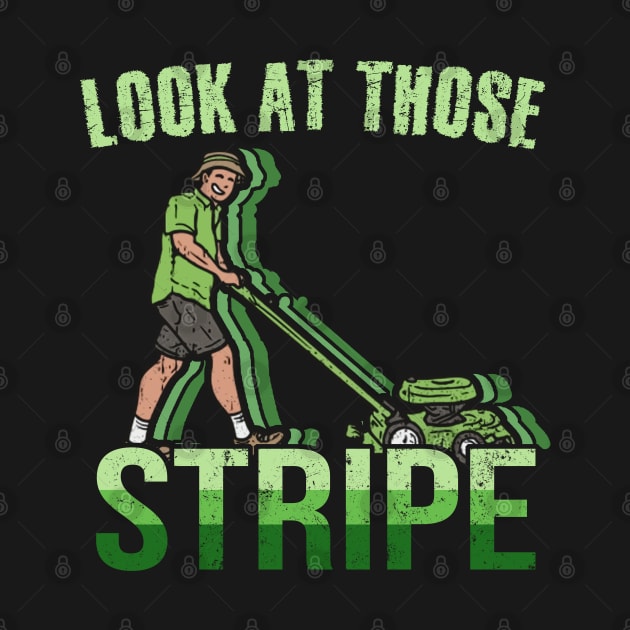 Look At Those Stripes - Lawn Mowing Funny Dad Lawn Mower by Matthew Ronald Lajoie