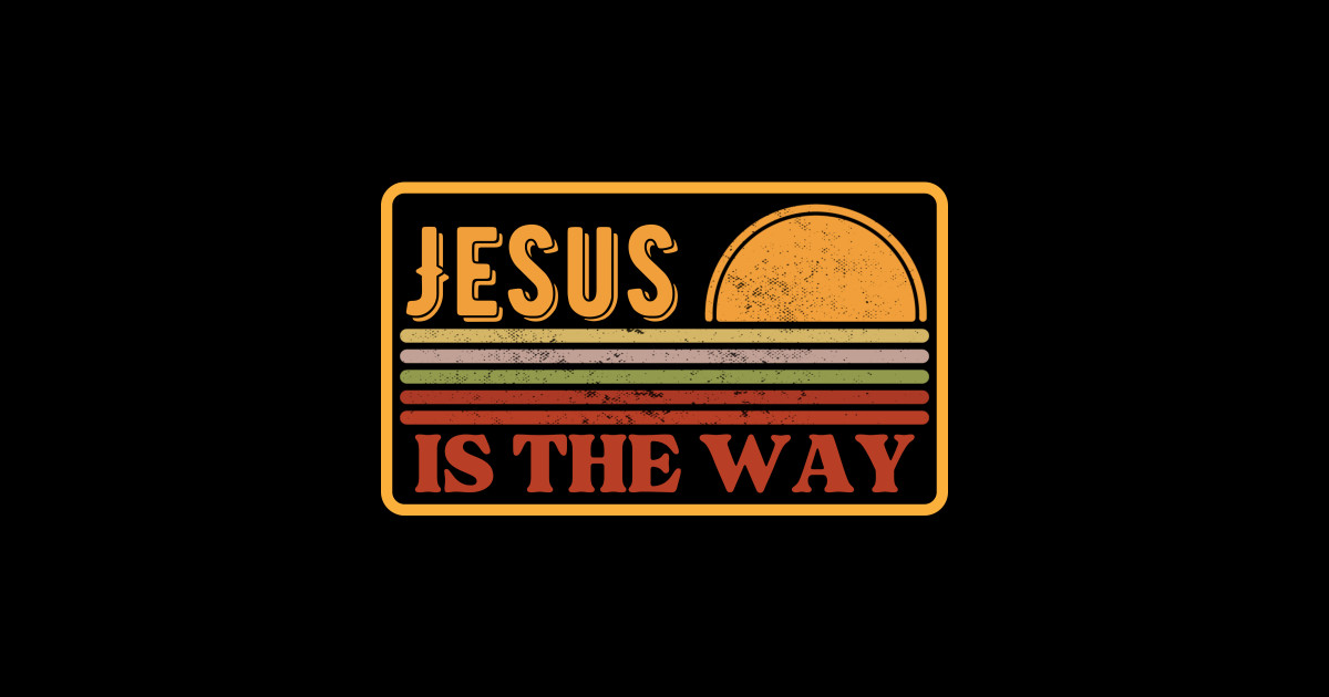 Jesus Is The Way Bible Verse Christian Quote Jesus Is The Way
