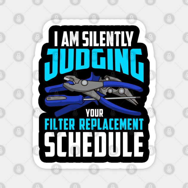 I Am Silently Judging your Filter Replacement Schedule Magnet by Proficient Tees