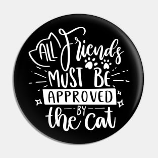 All Friends Must Be Approved By The Cat Pin