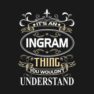 Ingram Name Shirt It's An Ingram Thing You Wouldn't Understand T-Shirt