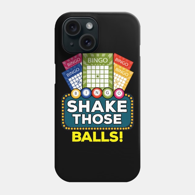 Shake Those Balls | Funny Bingo Player Gifts Bingo Novelties Phone Case by Proficient Tees