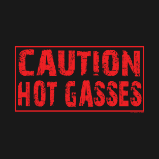 Caution Hot gasses T-Shirt