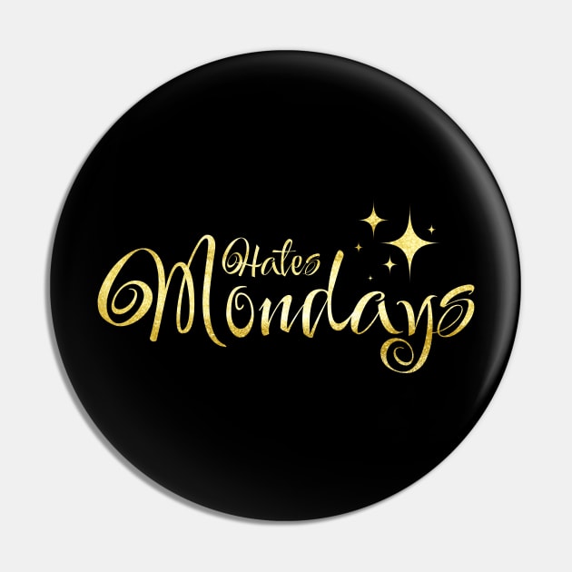 Hates Mondays / I Hate Mondays Graphic / Mondays Suck Glitter Gold Stars Pin by MeowtakuShop