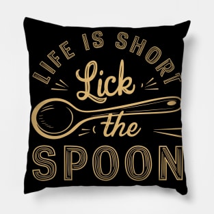 Life Is Short Lick The Spoon | Baking and Cooking Pillow