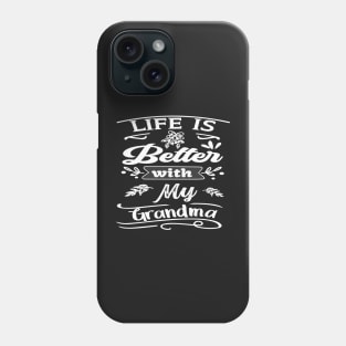 LIFE IS BETTER WITH MY GRANDMA DESIGN Phone Case