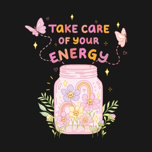 Take Care Of Your Energy T-Shirt
