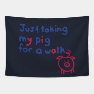 Just Taking My Pig For a Walk Funny Quote Tapestry