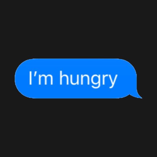 I'm Hungry Text by thgsunset