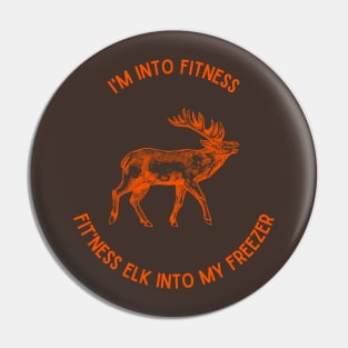 I'm Into Fitness, Fit'ness Elk into my Freezer Pin