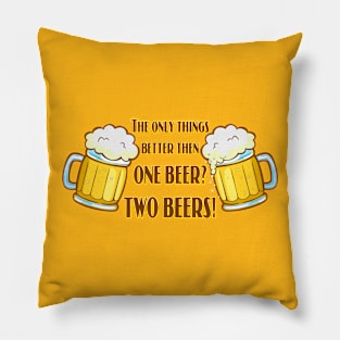 One beer ... two beers Pillow