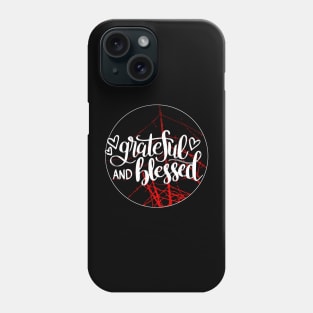 Grateful And Blessed Phone Case