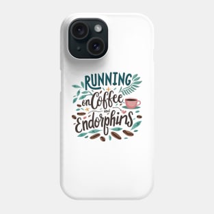 Running on Coffee and Endorphins Phone Case