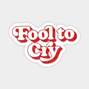 Fool To Cry Magnet